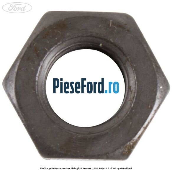 Piulita prindere maneton biela Ford Transit 1991-1994 2.5 DI 80 cp 4DA diesel