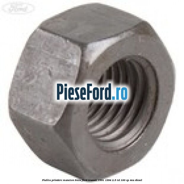 Piulita prindere maneton biela Ford Transit 1991-1994 2.5 TD 100 cp 4EA diesel