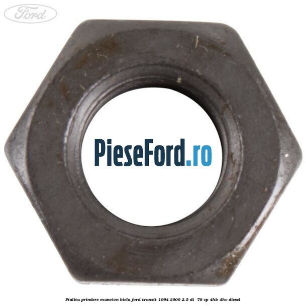 Piulita prindere maneton biela Ford Transit 1994-2000 2.5 DI  76 cp 4HB, 4HC diesel