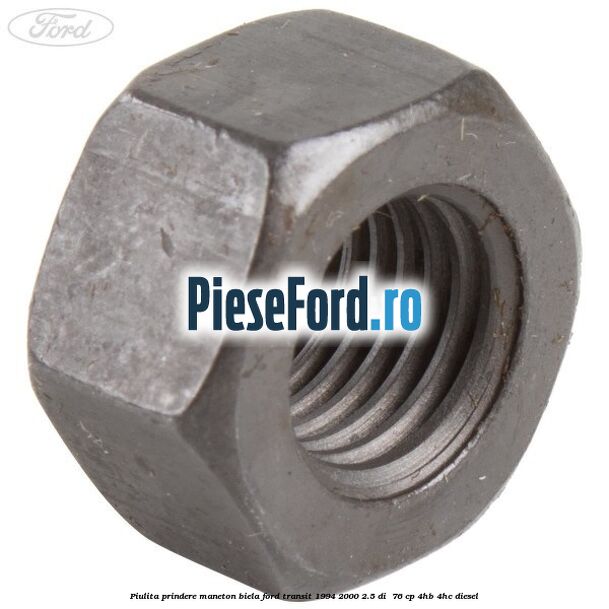 Piulita prindere maneton biela Ford Transit 1994-2000 2.5 DI  76 cp 4HB, 4HC diesel