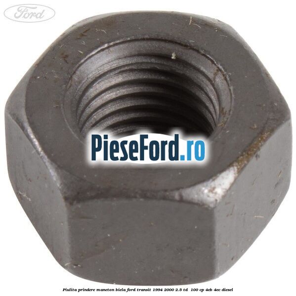 Piulita prindere maneton biela Ford Transit 1994-2000 2.5 TD  100 cp 4EB, 4EC diesel