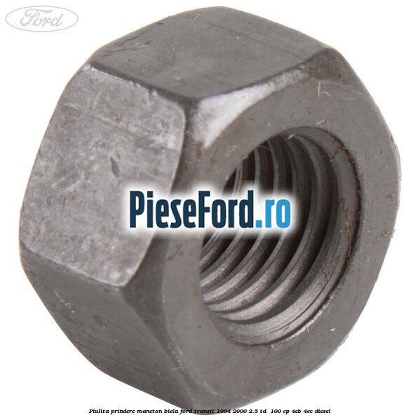 Piulita prindere maneton biela Ford Transit 1994-2000 2.5 TD  100 cp 4EB, 4EC diesel