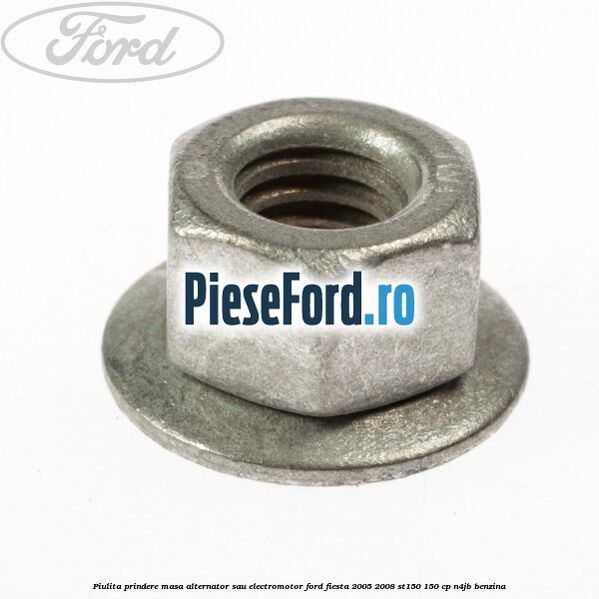 Piulita prindere masa alternator sau electromotor Ford Fiesta 2005-2008 ST150 150 cp N4JB benzina