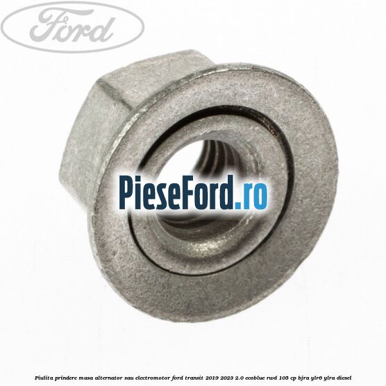 Piulita prindere masa alternator sau electromotor Ford Transit 2019-2023 2.0 EcoBlue RWD 105 cp BJRA, YLR6, YLRA diesel