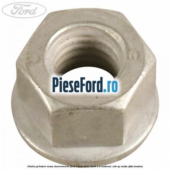 Piulita prindere masa electromotor Ford C-Max 2011-2015 1.0 EcoBoost 100 cp M2DA, SFDA benzina