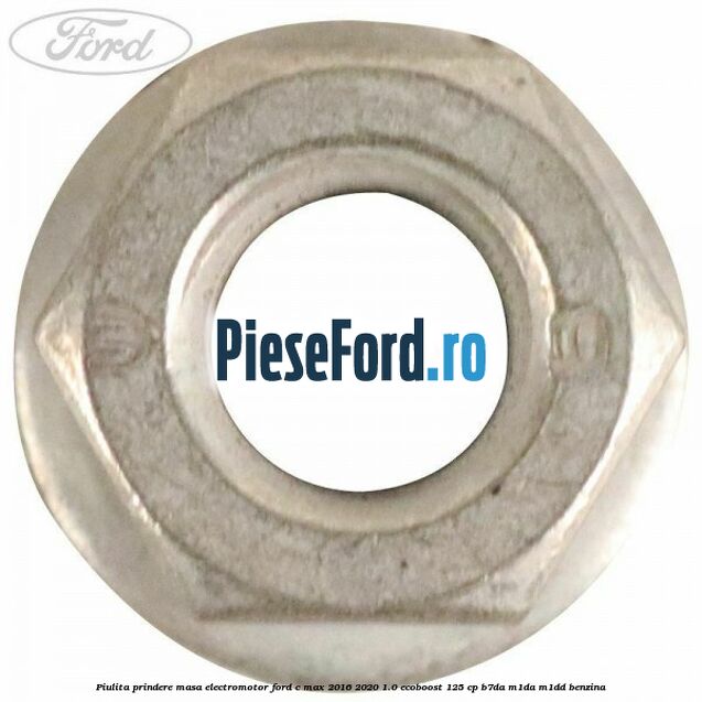 Piulita prindere masa electromotor Ford C-Max 2016-2020 1.0 EcoBoost 125 cp B7DA, M1DA, M1DD benzina