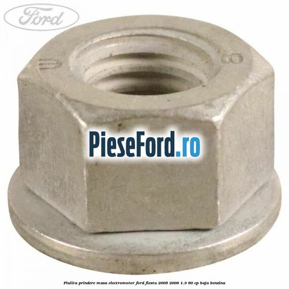 Piulita prindere masa electromotor Ford Fiesta 2005-2008 1.3 60 cp BAJA benzina