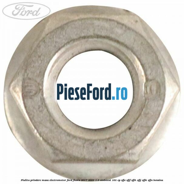 Piulita prindere masa electromotor Ford Fiesta 2017-2023 1.0 EcoBoost 101 cp SFJE, SFJF, SFJH, SFJJ, SFJK, SFJN benzina