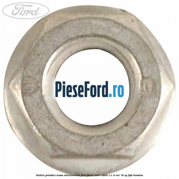 Piulita prindere masa electromotor Ford Fiesta 2017-2023 1.1 Ti-VCT 75 cp Piulita prindere masa electromotor Ford Fiesta 2017-2023 1.1 Ti-VCT 75 cp FSJB benzina