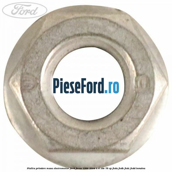 Piulita prindere masa electromotor Ford Focus 1998-2004 1.4 16V 75 cp FXDA, FXDB, FXDC, FXDD benzina