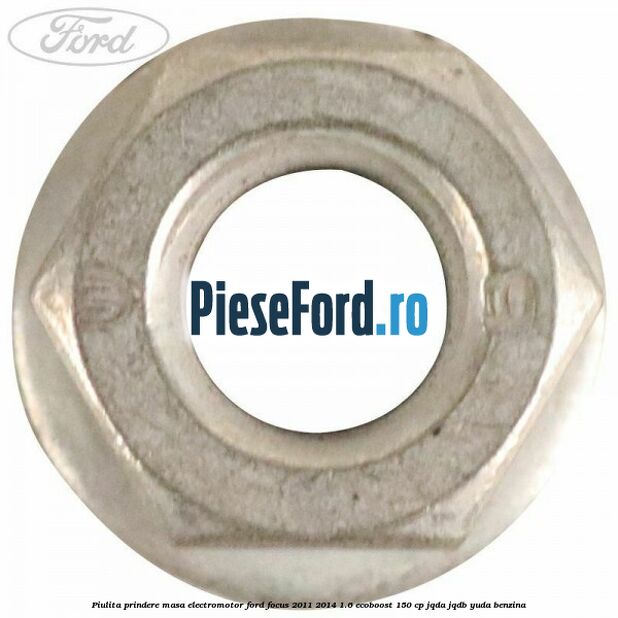 Piulita prindere masa electromotor Ford Focus 2011-2014 1.6 EcoBoost 150 cp JQDA, JQDB, YUDA benzina