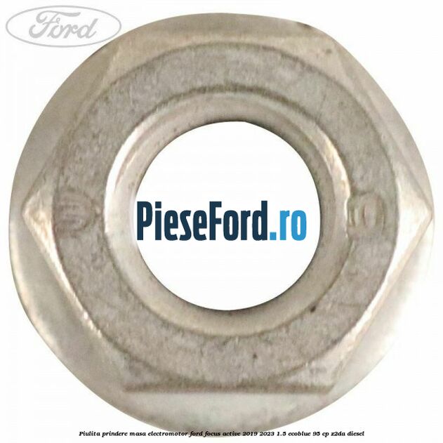 Piulita prindere masa electromotor Ford Focus Active 2019-2023 1.5 EcoBlue 95 cp Piulita prindere masa electromotor Ford Focus Active 2019-2023 1.5 EcoBlue 95 cp Z2DA diesel