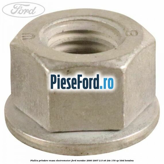 Piulita prindere masa electromotor Ford Mondeo 2000-2007 2.5 V6 24V 170 cp LCBD benzina