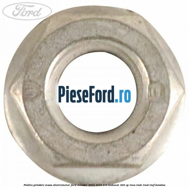 Piulita prindere masa electromotor Ford Mondeo 2014-2018 2.0 EcoBoost 203 cp TNCA, TNCB, TNCD, TNCF benzina