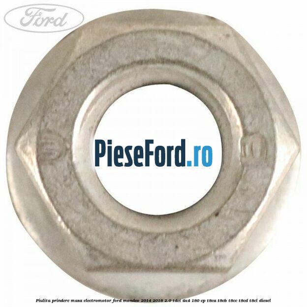 Piulita prindere masa electromotor Ford Mondeo 2014-2018 2.0 TDCi 4x4 180 cp T8CA, T8CB, T8CC, T8CD, T8CL diesel