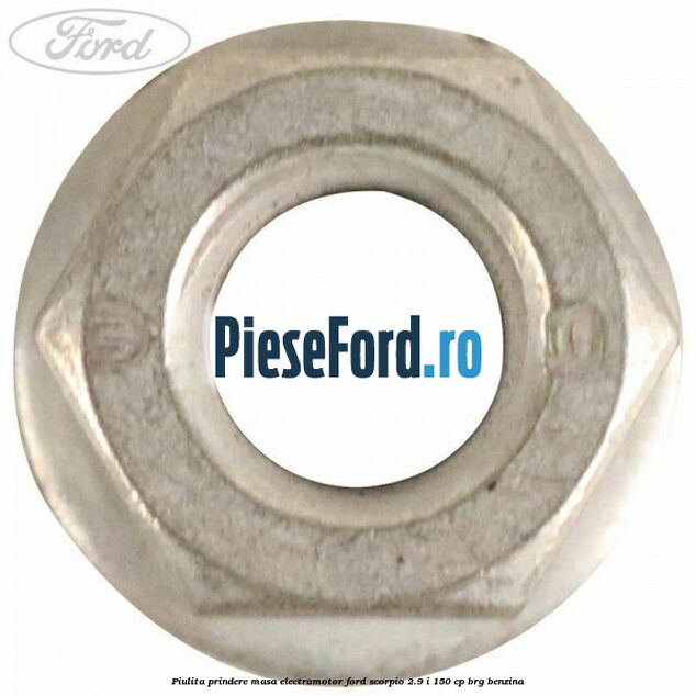 Piulita prindere masa electromotor Ford Scorpio 2.9 i 150 cp Piulita prindere masa electromotor Ford Scorpio 2.9 i 150 cp BRG benzina