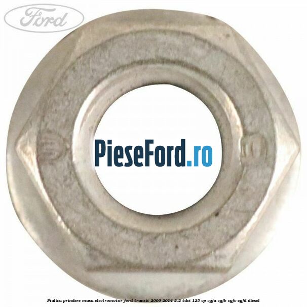 Piulita prindere masa electromotor Ford Transit 2006-2014 2.2 TDCi 125 cp CYFA, CYFB, CYFC, CYFD diesel