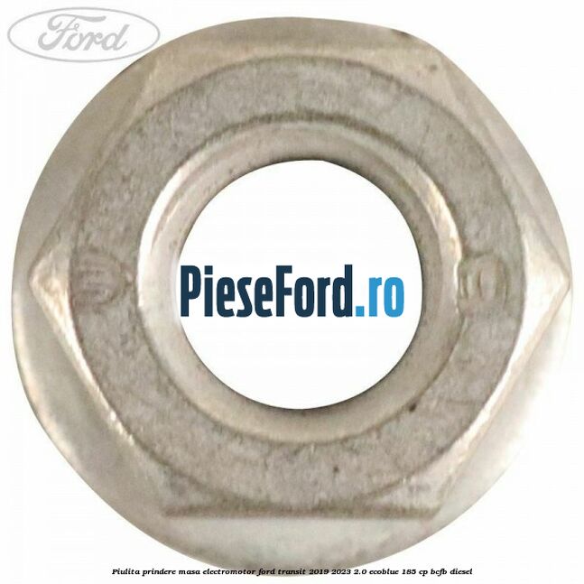 Piulita prindere masa electromotor Ford Transit 2019-2023 2.0 EcoBlue 185 cp BCFB diesel