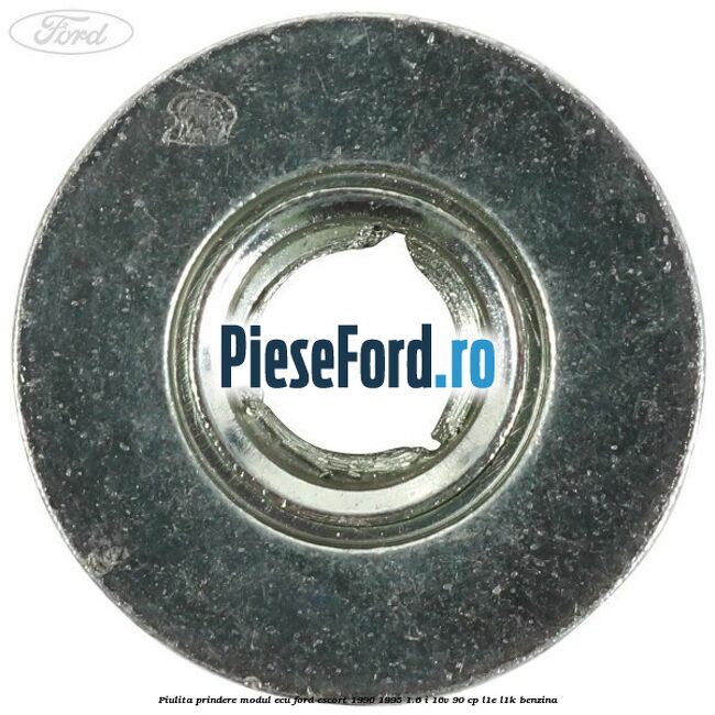 Piulita prindere modul ECU Ford Escort 1990-1995 1.6 i 16V 90 cp Piulita prindere modul ECU Ford Escort 1990-1995 1.6 i 16V 90 cp L1E, L1K benzina