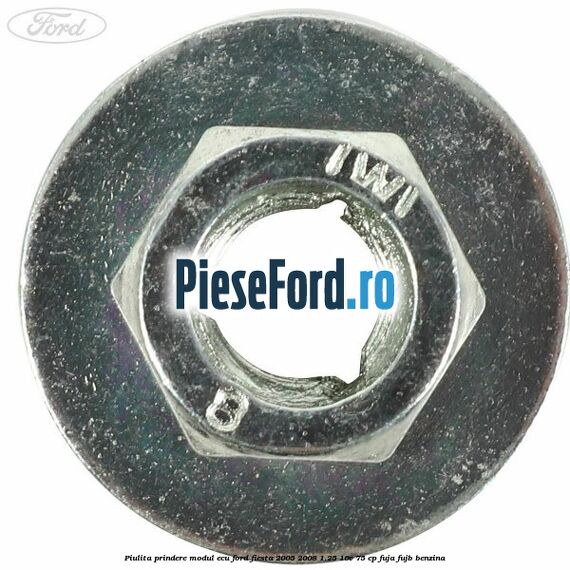 Piulita prindere modul ECU Ford Fiesta 2005-2008 1.25 16V 75 cp FUJA, FUJB benzina