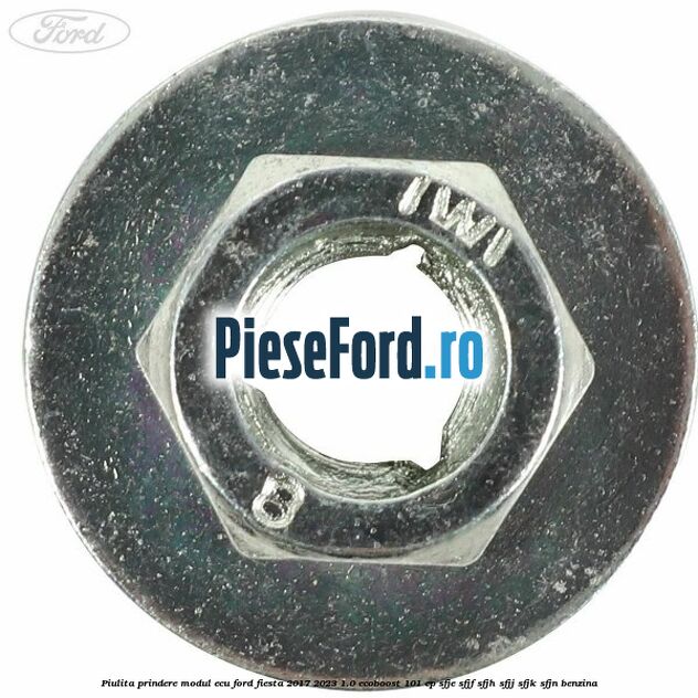 Piulita prindere modul ECU Ford Fiesta 2017-2023 1.0 EcoBoost 101 cp SFJE, SFJF, SFJH, SFJJ, SFJK, SFJN benzina