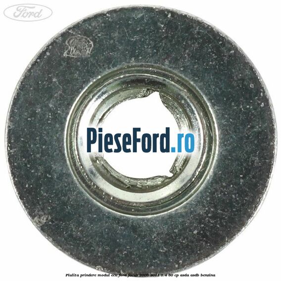 Piulita prindere modul ECU Ford Focus 2008-2011 1.4 80 cp ASDA, ASDB benzina