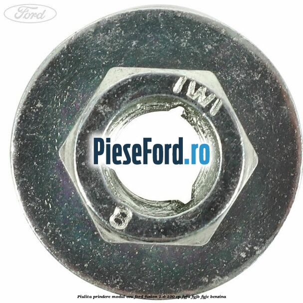 Piulita prindere modul ECU Ford Fusion 1.6 100 cp FYJA, FYJB, FYJC benzina