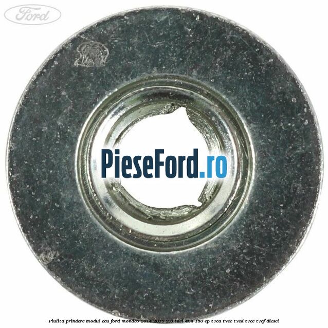 Piulita prindere modul ECU Ford Mondeo 2014-2018 2.0 TDCi 4x4 150 cp Piulita prindere modul ECU Ford Mondeo 2014-2018 2.0 TDCi 4x4 150 cp T7CA, T7CC, T7CD, T7CE, T7CF diesel