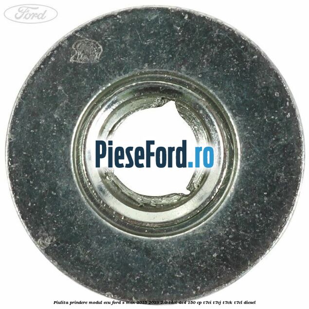 Piulita prindere modul ECU Ford S-Max 2015-2023 2.0 TDCi 4x4 150 cp T7CI, T7CJ, T7CK, T7CL diesel