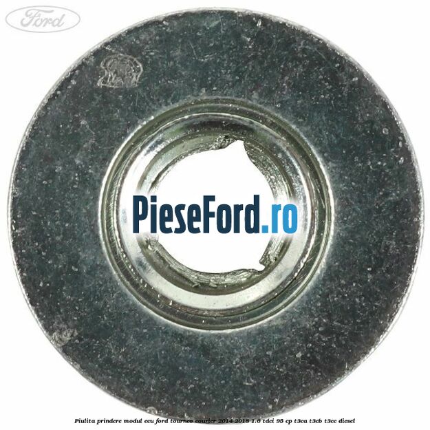 Piulita prindere modul ECU Ford Tourneo Courier 2014-2018 1.6 TDCi 95 cp T3CA, T3CB, T3CC diesel