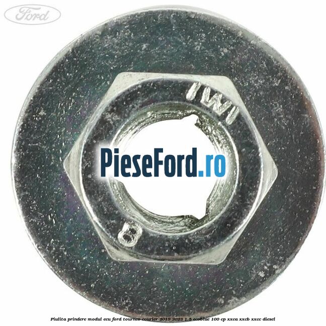 Piulita prindere modul ECU Ford Tourneo Courier 2019-2023 1.5 EcoBlue 100 cp XXCA, XXCB, XXCC diesel