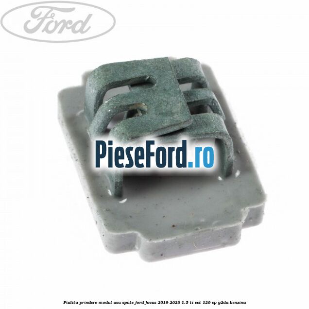 Piulita prindere modul usa spate Ford Focus 2019-2023 1.5 Ti-VCT 120 cp Y2DA benzina