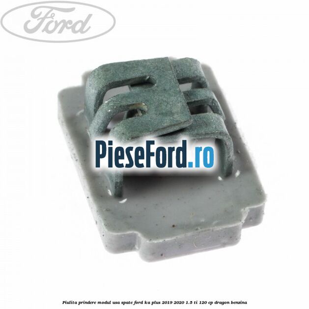 Piulita prindere modul usa spate Ford Ka plus 2019-2020 1.5 Ti 120 cp dragon benzina