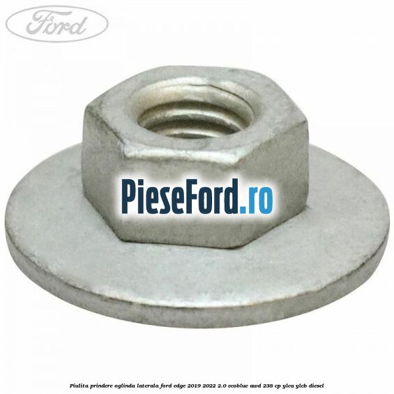 Piulita prindere oglinda laterala Ford Edge 2019-2022 2.0 EcoBlue AWD 238 cp YLCA, YLCB diesel