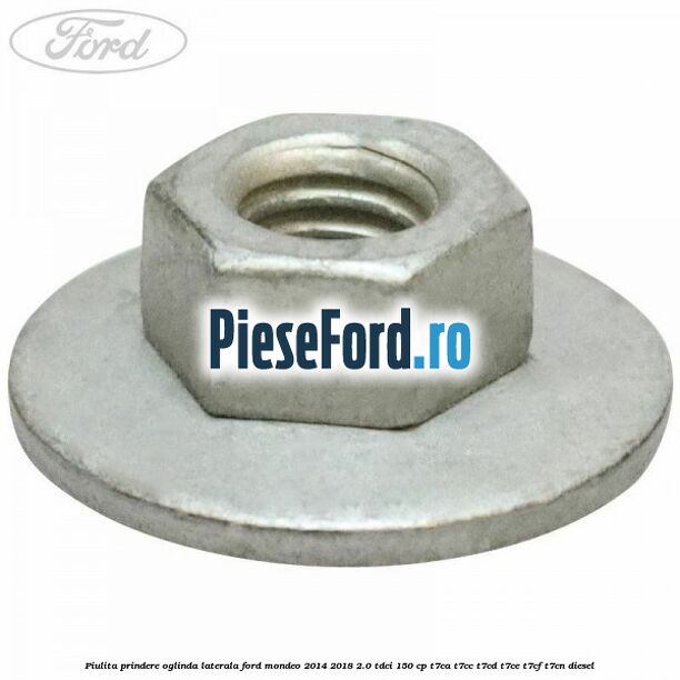 Piulita prindere oglinda laterala Ford Mondeo 2014-2018 2.0 TDCi 150 cp T7CA, T7CC, T7CD, T7CE, T7CF, T7CN diesel