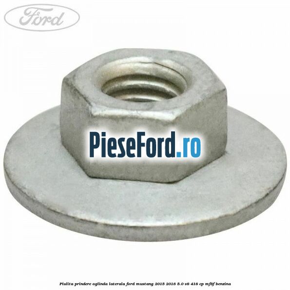 Piulita prindere oglinda laterala Ford Mustang 2015-2018 5.0 V8 418 cp MF8F benzina