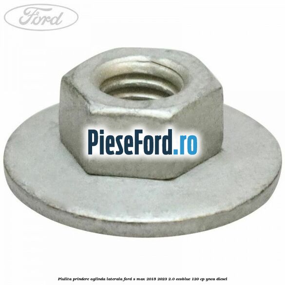 Piulita prindere oglinda laterala Ford S-Max 2015-2023 2.0 EcoBlue 120 cp YNCA diesel