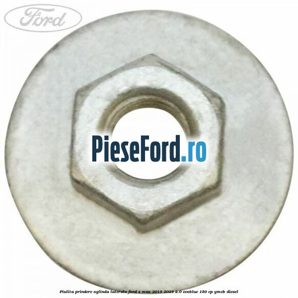 Piulita prindere oglinda laterala Ford S-Max 2015-2023 2.0 EcoBlue 150 cp YMCB diesel