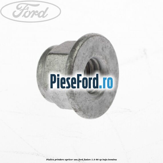 Piulita prindere opritor usa Ford Fusion 1.3 60 cp BAJA benzina