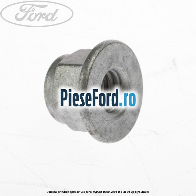 Piulita prindere opritor usa Ford Transit 2000-2006 2.4 DI 75 cp F4FA diesel