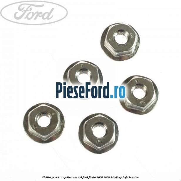 Piulita prindere opritor usa M5 Ford Fiesta 2005-2008 1.3 60 cp BAJA benzina
