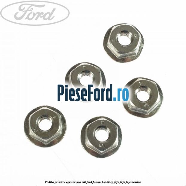 Piulita prindere opritor usa M5 Ford Fusion 1.4 80 cp Piulita prindere opritor usa M5 Ford Fusion 1.4 80 cp FXJA, FXJB, FXJC benzina