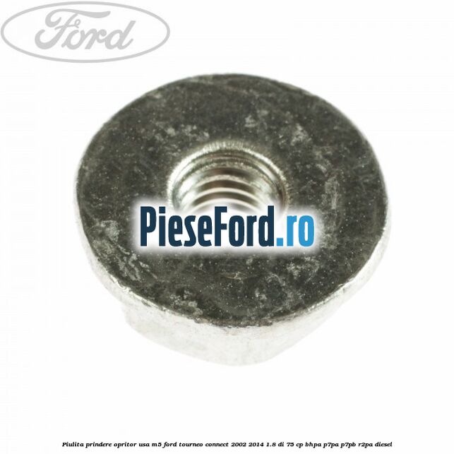 Piulita prindere opritor usa M5 Ford Tourneo Connect 2002-2014 1.8 Di 75 cp BHPA, P7PA, P7PB, R2PA diesel