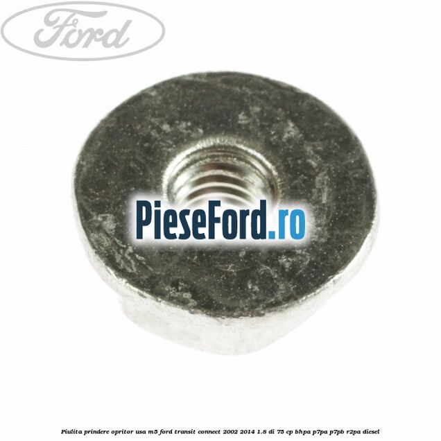 Piulita prindere opritor usa M5 Ford Transit Connect 2002-2014 1.8 Di 75 cp BHPA, P7PA, P7PB, R2PA diesel