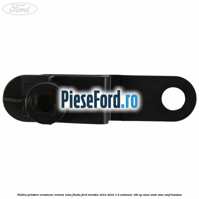 Piulita prindere ornament cromat toba finala Ford Mondeo 2014-2018 1.5 EcoBoost 160 cp UNCA, UNCB, UNCE, UNCF benzina
