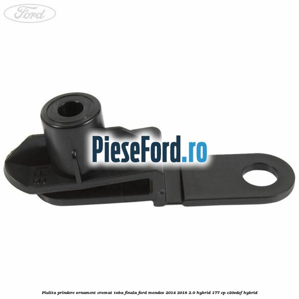 Piulita prindere ornament cromat toba finala Ford Mondeo 2014-2018 2.0 Hybrid 177 cp C20EDEF hybrid