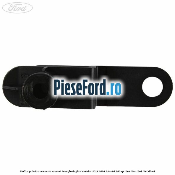 Piulita prindere ornament cromat toba finala Ford Mondeo 2014-2018 2.0 TDCi 180 cp T8CA, T8CC, T8CD, T8CL diesel