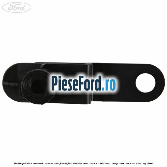 Piulita prindere ornament cromat toba finala Ford Mondeo 2014-2018 2.0 TDCi 4x4 150 cp Piulita prindere ornament cromat toba finala Ford Mondeo 2014-2018 2.0 TDCi 4x4 150 cp T7CA, T7CC, T7CD, T7CE, T7CF diesel