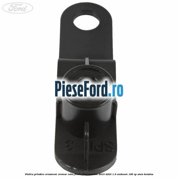 Piulita prindere ornament cromat toba finala Ford Mondeo 2019-2023 1.5 EcoBoost 165 cp UNCN benzina
