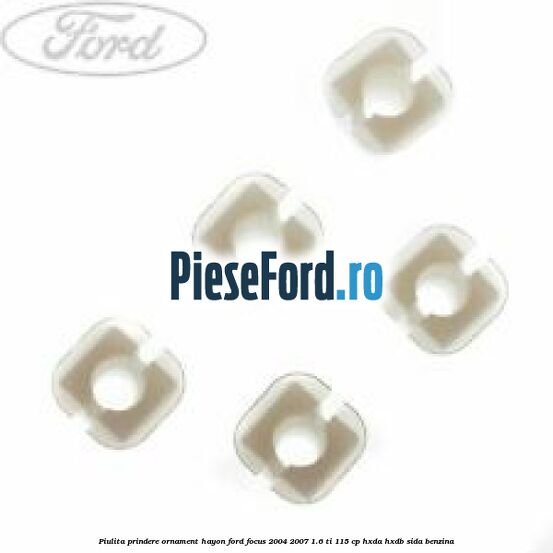 Piulita prindere ornament hayon Ford Focus 2004-2007 1.6 Ti 115 cp Piulita prindere ornament hayon Ford Focus 2004-2007 1.6 Ti 115 cp HXDA, HXDB, SIDA benzina
